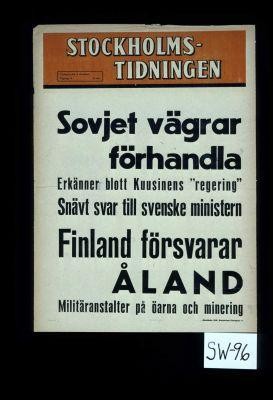 Sovjet vagrar forhandla. Erkanner blott Kuusinens "regering." Snavt svar till Svenske ministern. Finland forsvarar Aland