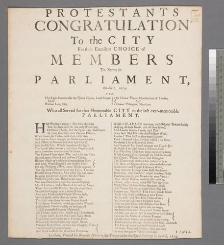 The Protestants congratulation to the city for their excellent choice of members to serve in Parliament, October 7, 1679. Viz. the right honourable Sir Robert Clayton, Lord Mayor elect. William Love, Esq Sir Thomas Player, Chamberlain of London, and Thomas Pilkington, merchant. Who all served for that honourable city in the last ever-memorable Parliament