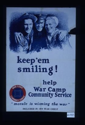 Keep'em smiling! Help War Camp Community Service. "Morale is winning the war." Included in the 1919 War Chest