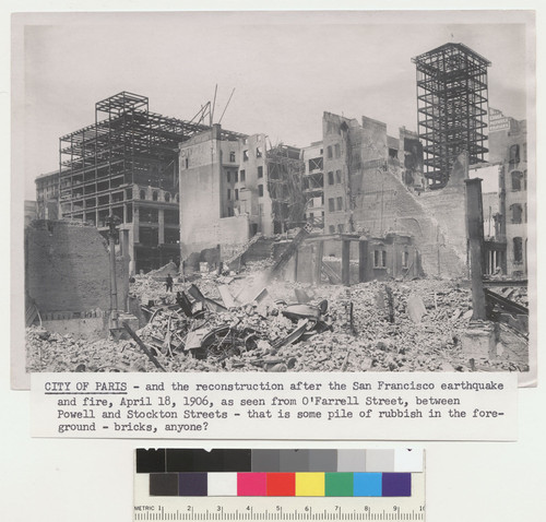 City of Paris--and the reconstruction after the San Francisco earthquake and fire, April 18, 1906, as seen from O'Farrell Street, between Powell and Stockton Streets--that is some pile of rubbish in the foreground--bricks anyone?