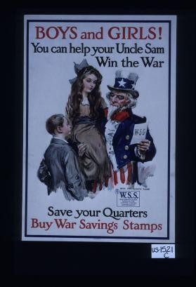 Boys and girls! You can help your Uncle Sam win the war. Save your quarters. Buy War Savings Stamps