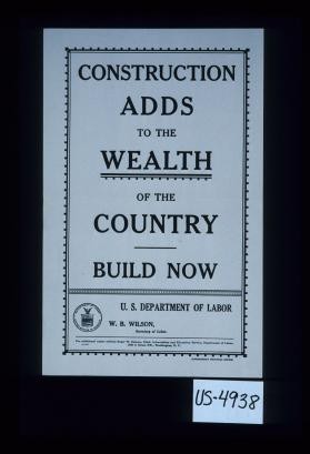 Construction adds to the wealth of the country. Build now
