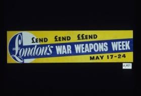 Lend, lend, lend. London's war weapons week, May 17-24
