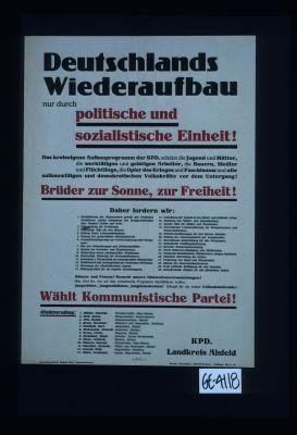 Deutschlands Wiederaufbau nur durch politische und sozialistische Einheit! ... Bruder zur Sonne, zur Freiheit! Daher fordern wir: ... Wahlt Kommunistische Partei!