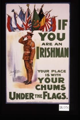 If you are an Irishman, your place is with your chums under the flags