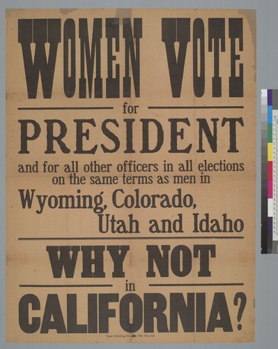 Women vote for President... why not in California? [broadside]