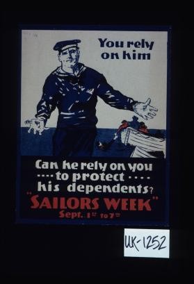 You rely on him. Can he rely on you to protect his dependents? "Sailors Week," Sept. 1st to 7th