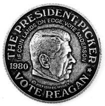 View of the coin, one side reads: "The President Picker--Vote Reagan, 1980" "If the Coin Lands on Edge, Vote Anderson" Campaign artifact from the 1980 presidential election