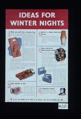Ideas for winter nights. l.Make yourself this sleeping ... 2. Cosy warmth in bed ... 3. Here's a simple flowerpot heater ... 4. Have a hot drink before going to sleep ... 5. A Balaclava helmet ... Do not have braziers or oil stoves in the shelter - they give off dangerous fumes