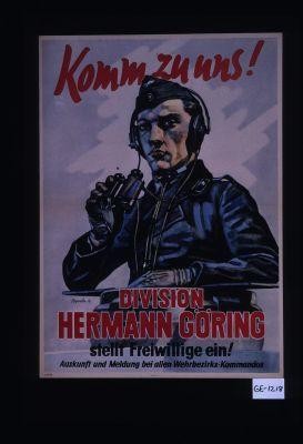 Komm zu uns! Division Hermann Goring stellt Freiwillige ein! Auskunft und Meldung bei allen Wehrbezirks-Kommandos