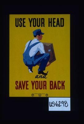 Use your head and save your back