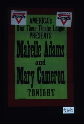America's Over-There Theatre League Presents Mabelle Adams and Mary Cameron tonight