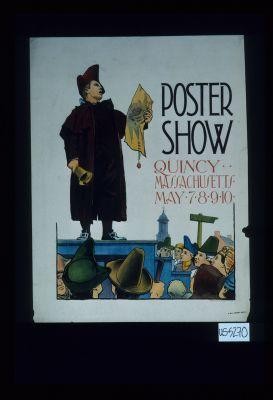 Poster Show, Quincy, Massachusetts, May 7, 8, 9, 10