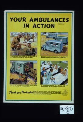 Your Ambulances in action ... Thank you, Barbados. Other war gifts from Barbados include contributions for aircraft, mobile canteens, Air Raid Relief, King George's Fund for Sailors, Anti-Aircraft Command Welfare, Royal Air Force Benevolent Fund, merchant Navy Comforts Fund, and many other funds