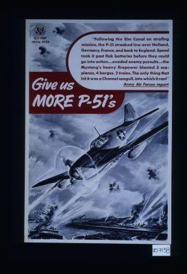 Give us more P-51's