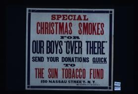 Special Christmas smokes for our boys "over there." Send your donations quick to the Sun Tobacco Fund