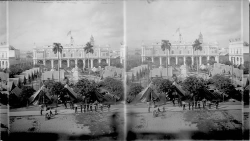 The Captain General's Palace, Havana. Soldiers and their tents in foreground. Cuba