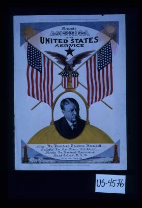 Memento ... in the United States Service. Name: Ex-President Theodore Roosevelt. Enlisted: For one flag - "Old Glory." Service: An awakened Americanism. Rank: Colonel, U.S.A. Oct. 27, 1858-Jan. 6, 1919