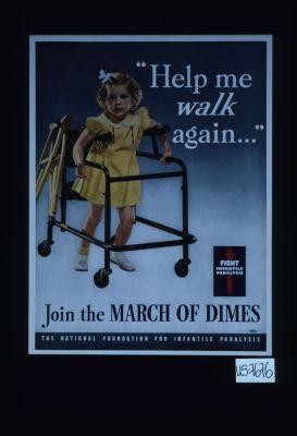 "Help me walk again." Join the March of Dimes