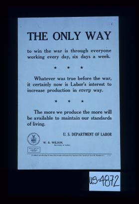 The only way to win the war is through everyone working every day, six days a week. Whatever was true before the war it certainly now is labor's interest to increase production in every way