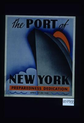The Port of New York. Preparedness dedication, April 27-30, 1941