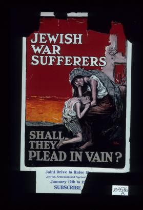 Jewish war sufferers. Shall they plead in vain? Joint drive to raise $... subscribe