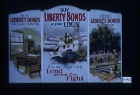 Buy Liberty bonds for war business ... These men fought for you. Lend the way they fight. Lumber is a war essential. Liberty bonds will buy it