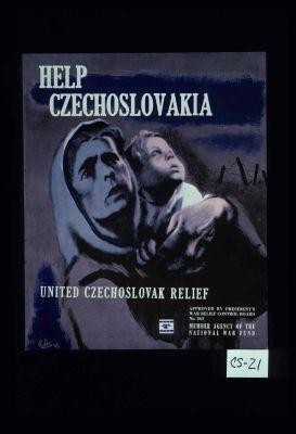 Help Czechoslovakia! United Czechoslovak Relief. ... Member Agency of the National War Fund