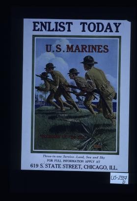 Enlist today. U.S. Marines. "Soldiers of the Sea" Three-in-one service: land, sea and sky. For full information apply at