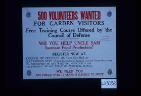500 volunteers wanted for garden visitors. Free training course offered by the Council of Defense. Will you help Uncle Sam increase food production?