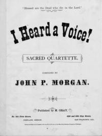 I heard a voice! : sacred quartette / composed by John P. Morgan