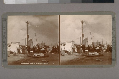 Refugees Camping in front of the Ferry Building. Photographer: Clinton Johnson. Photographer's number: 3. Place of publication: Los Angeles, Cal. Date of publication: c1906. Photographer's series: San Francisco Earthquake Series