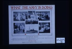 What the Navy is doing. Samaritans afloat. Hospital ships care for the injured and sick in the fleets and follow to the scene of action to administer to the wounded ... Help the cause. Enlist in the Hospital Corps, U.S. Navy