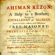 Ahiman Rezon, Or a help to all that are, or would be, Free and Accepted Masons, containing the Quintessence of all that has been Publish'd on the Subject of Free Masonry with many Additions, which Renders this Work more Usefull, than any other Book of Constituion, now Extant