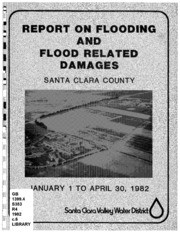 Report On Flooding and Flood Related Damages in Santa Clara County, January 1 To April 30, 1982