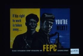 If his right to work is taken away ... you're next! Make Congress stop stalling on FEPC legislation