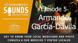 Sonoma Sounds. Episode 5. Armando García Dávila