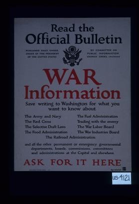 Read the official bulletin published daily under order of the President of the United States by Committee on Public Information ... War information. Save writing to Washington for what you want to know about ... ask for it here