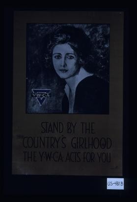 Stand by the country's girlhood. The Y.W.C.A. acts for you