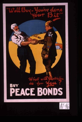 "Well boy, you've done your bit." What will Australia do for you? Buy peace bonds