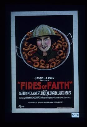 Jesse L. Lasky presents "Fires of Faith" with ... showing ... authentic scenes of Salvation Army activities
