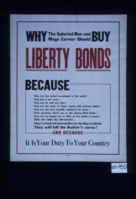 Why the salaried man and wage earner should buy Liberty bonds. Because ... and because it is your duty to your country