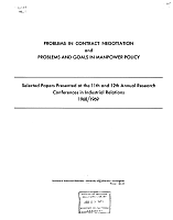 Problems in Contract Negotiation and Problems and Goals in Manpower Policy, Select Papers Presented at the 11th and 12th Annual Research Conferences in Industrial Relations, 1968/1969, Institute of Industrial Relations, University of California, Los Angeles