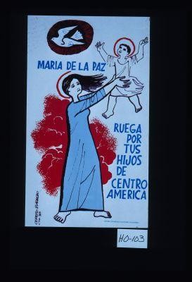 Maria de la Paz, ruega por tus hijos de Centro America