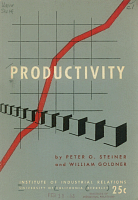 Productivity, by Peter O. Steiner and William Goldner. Institute of Industrial Relations, University of California, Berkeley