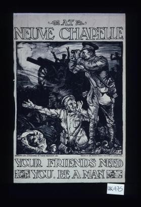 At Neuve Chapelle, your friends need you. Be a man