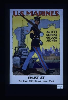 U.S. Marines. Active service on land and sea. Enlist at
