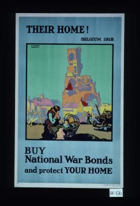 Their home. Belgium 1918. Buy national war bonds and protect your home