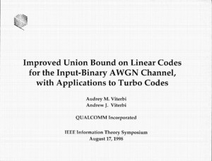 Andrew J. Viterbi, "Improved Union Bound on Linear Codes for the Input-Binary AWGN Channel, with Applications to Turbo Codes," August 17, 1998