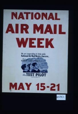 National Air Mail Week. We are cooperating to help make National Air Mail Week a success ... in Victor Fleming's "Test Pilot"